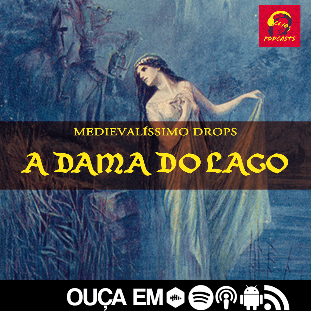 A Dama do Lago – Clio: História e Literatura, image size:1000x1000