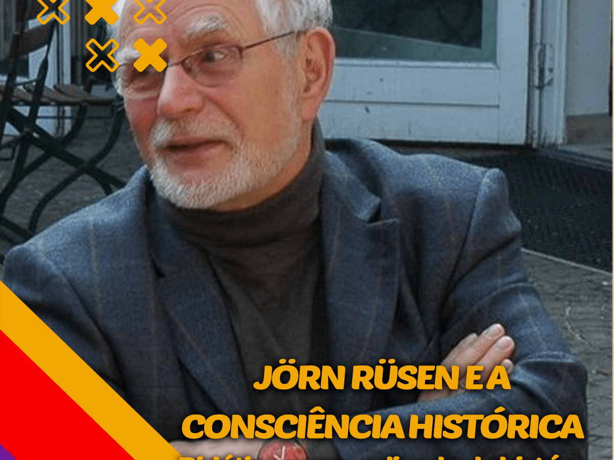 Jörn Rüsen e a Consciência Histórica